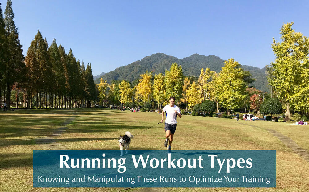 running-workout-types-knowing-and-manipulating-these-runs-to-optimize